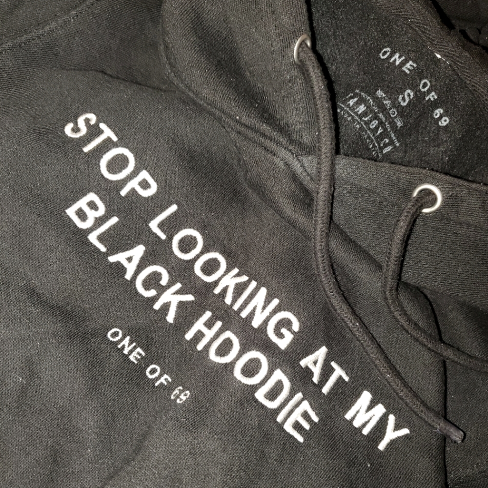 UNISEX HOODIE: Stop looking at my black hoodie! 1 of 69! Soft, comfortable